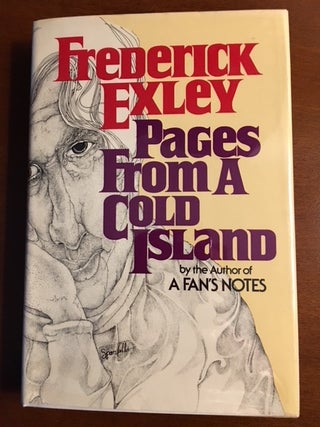 Item #13707 PAGES FROM A COLD ISLAND. An Autobiography. Frederick Exley