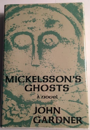Item #14216 MICKELSSON'S GHOSTS. A Novel. John Gardner