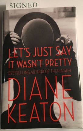 Item #14354 LET'S JUST SAY IT WASN'T PRETTY. Diane Keaton