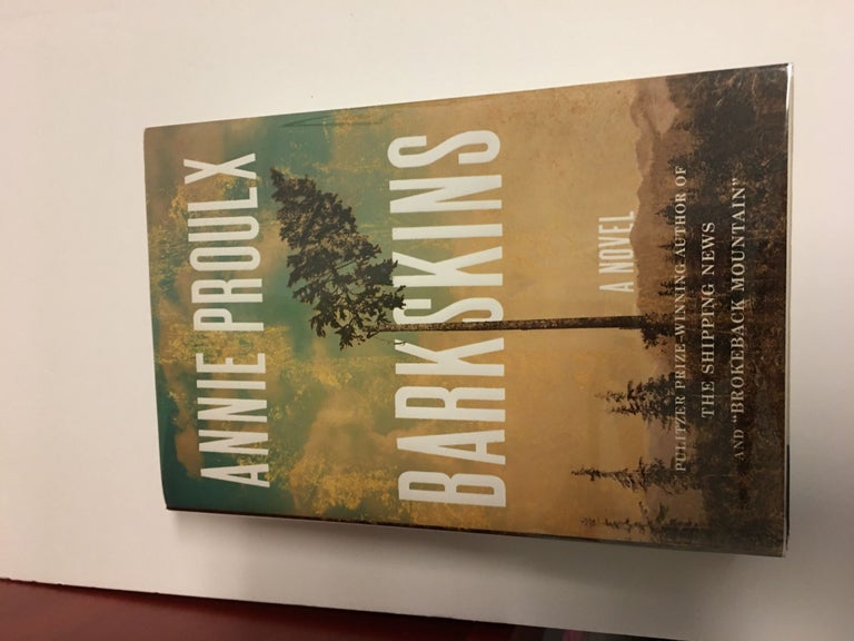 Item #14394 BARKSKINS. A Novel. Annie Proulx.