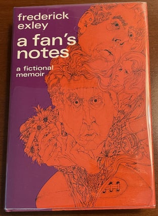 Item #14666 A FAN'S NOTES. A Fictional Memoir. Frederick Exley
