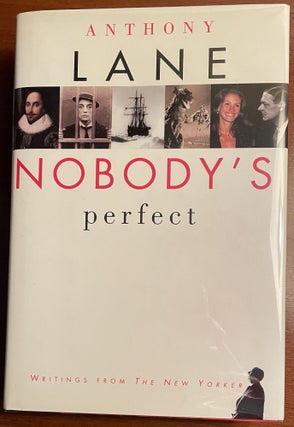 Item #14745 NOBODY'S PERFECT. Writings From the New Yorker. Anthony Lane