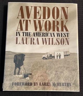 Item #14834 AVEDON AT WORK. Foreword by Larry McMurtry. Laura Wilson