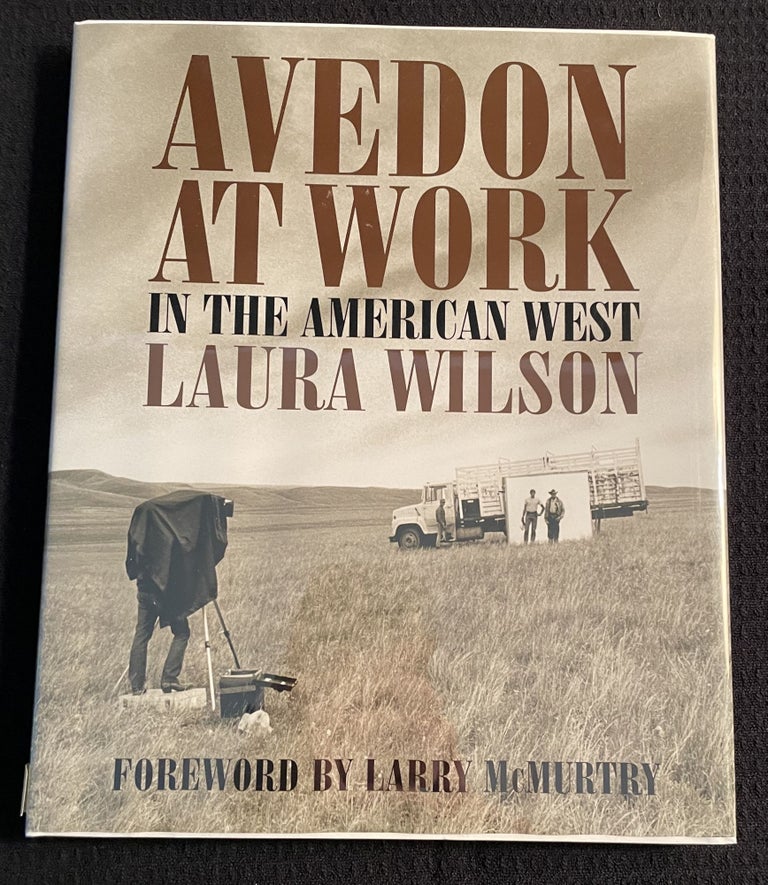 Item #14834 AVEDON AT WORK. Foreword by Larry McMurtry. Laura Wilson.