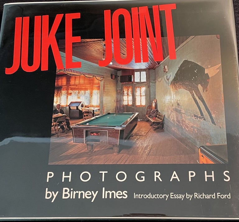 Item #14847 JUKE JOINT. Photographs. Introductory Essay by Richard Ford. Birney Imes.