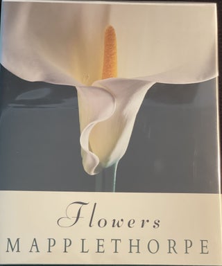 Item #14855 FLOWERS. Foreword by Patti Smith. Robert Mapplethorpe