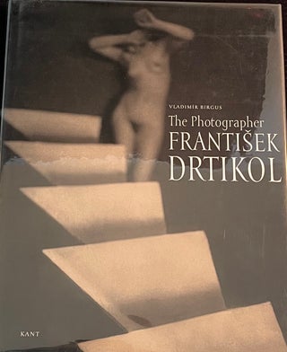 THE PHOTOGRAPHER FRANTISEK DRTIKOL. Vladimir Birgus.