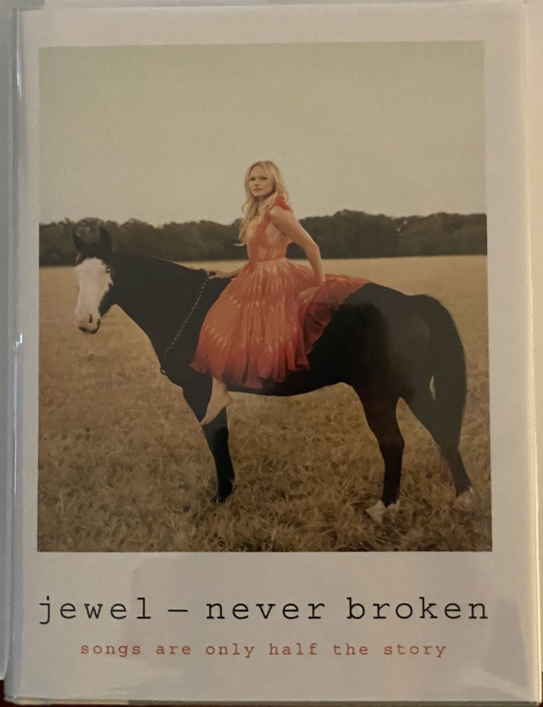 Item #15353 NEVER BROKEN. Songs are Only Half the Story. Jewel.