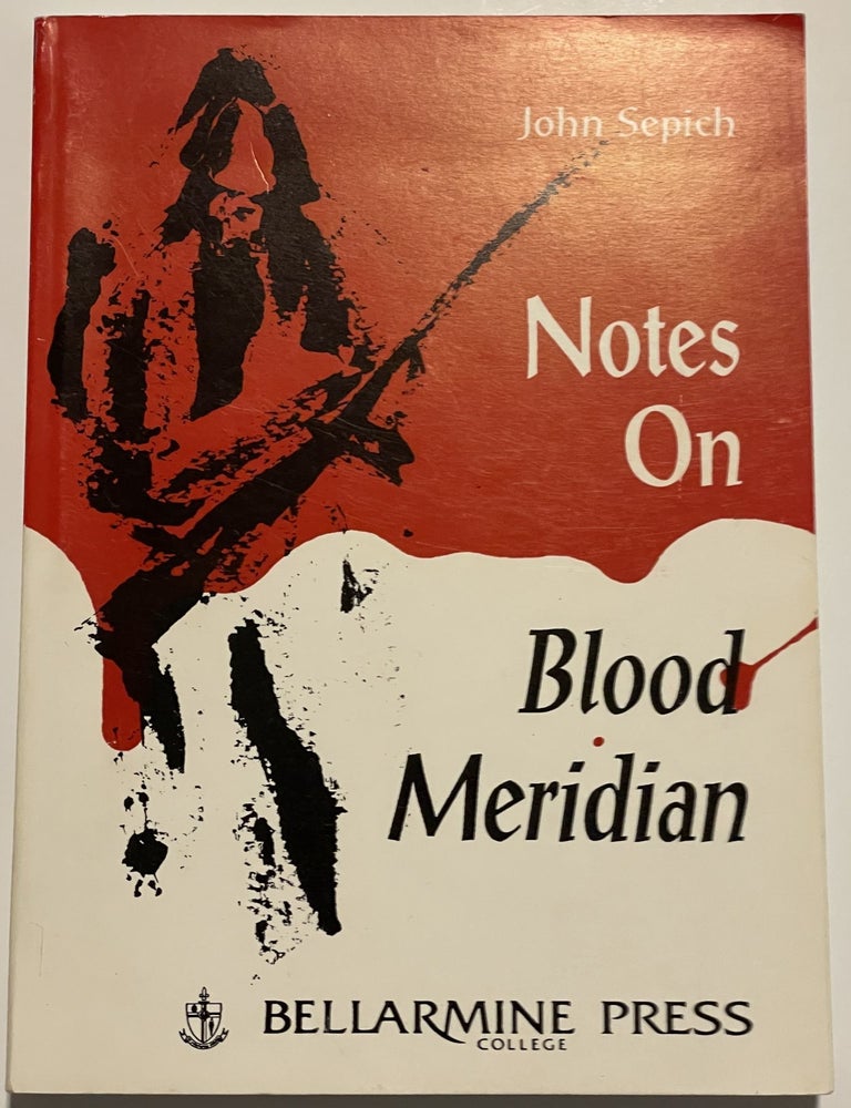 Item #15412 NOTES ON BLOOD MERIDIAN. John Sepich.